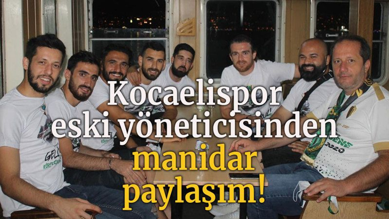 Kocaelispor eski yöneticisinden manidar paylaşım!